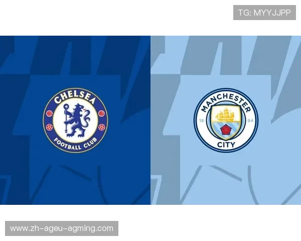 双蓝会前瞻切尔西核心停赛影响几何曼城欲破蓝桥延续碾压态势
